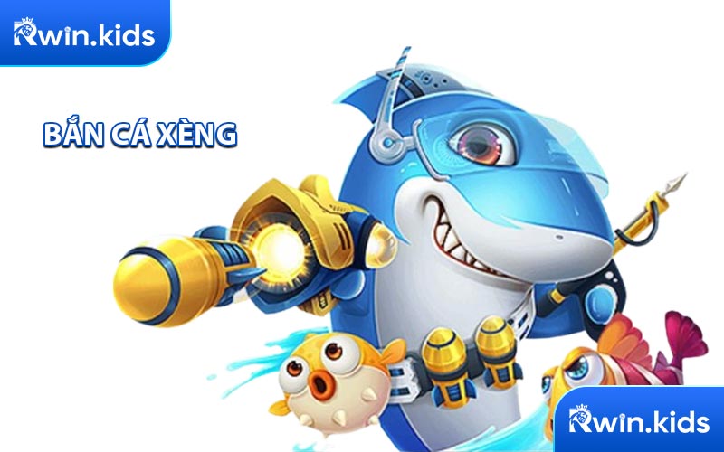 Bắn cá Xèng tại Rwin